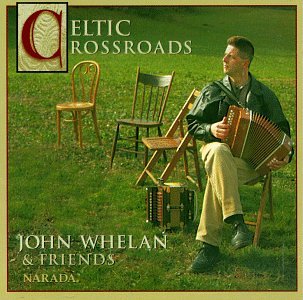 WHELAN, JOHN AND FRIENDS - CELTIC CROSSROADS