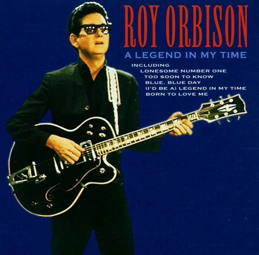 ORBISON, ROY  - A LEGEND IN MY TIME