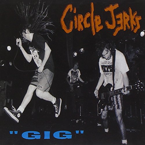 CIRCLE JERKS  - GIG