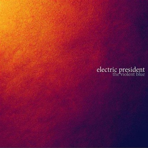 ELECTRIC PRESIDENT - VIOLENT BLUE