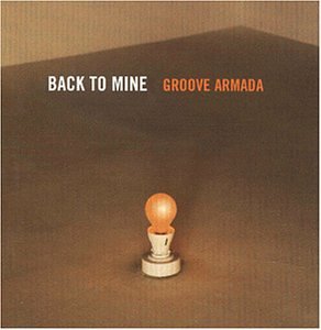 GROOVE ARMADA  - BACK TO MINE