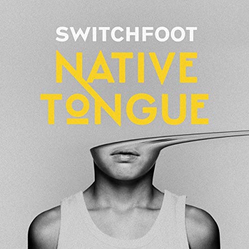 SWITCHFOOT - NATIVE TONGUE