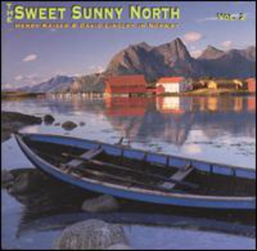 KAISER, HENRY & LINDLEY, DAVID - THE SWEET SUNNY NORTH - VOLUME