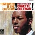 COLEMAN, ORNETTE  - TOMORROW IS THE QUESTION