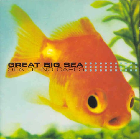 GREAT BIG SEA - SEA OF NO CARES