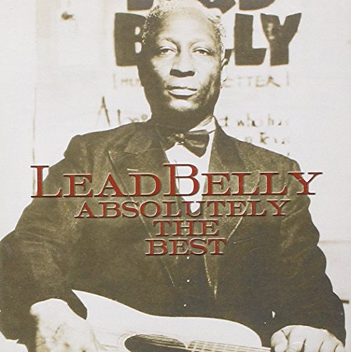 LEADBELLY - LEADBELLY - ABSOLUTELY THE BEST