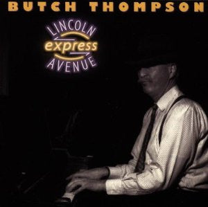THOMPSON, BUTCH  - LINCOLN AVENUE EXPRESS