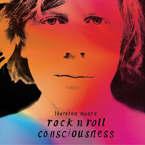 MOORE, THURSTON - ROCK N ROLL CONSCIOUSNESS