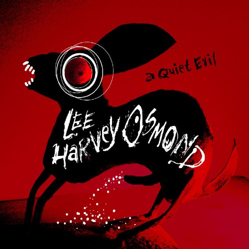 LEE HARVEY OSMOND - A QUIET EVIL