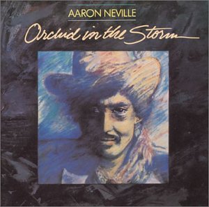 NEVILLE, AARON - ORCHID IN THE STORM