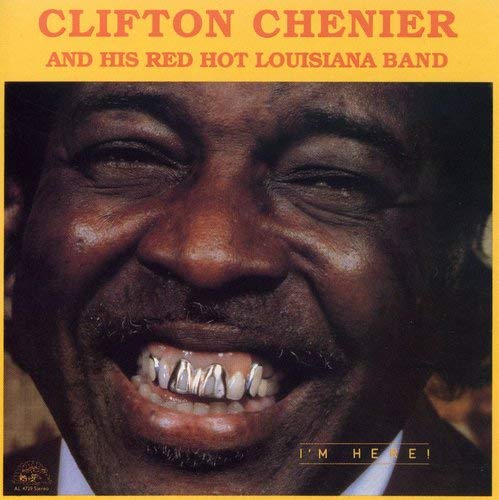 CLIFTON CHENIER - I'M HERE!