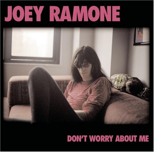 RAMONE, JOEY - DONT WORRY ABOUT ME