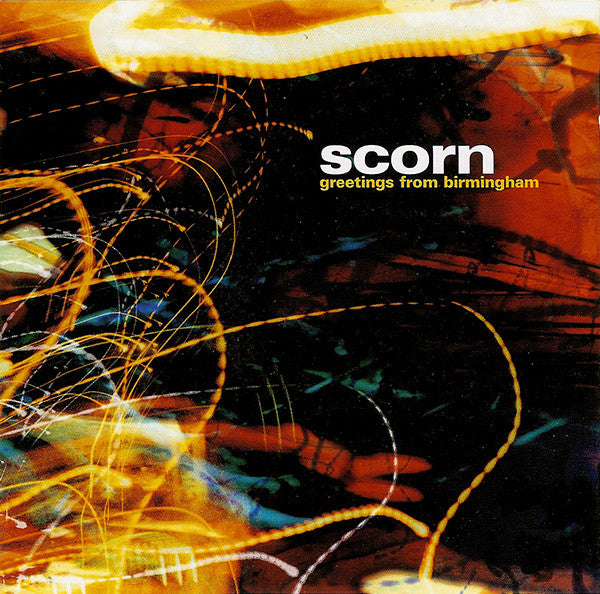 SCORN  - GREETINGS FROM BIRMINGHAM