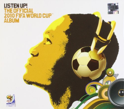 LISTEN UP! THE OFFICIAL 2010 FIFA WORLD CUP ALBUM - LISTEN UP! THE OFFICIAL 2010 FIFA WO RLD CUP ALBUM