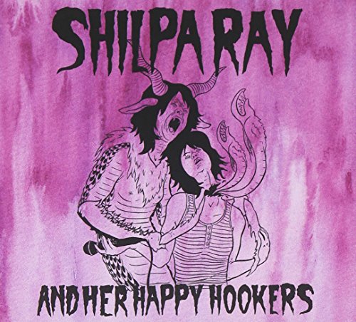 SHILPA RAY & HER HAPPY HOOKERS - TEENAGE AND TORTURE