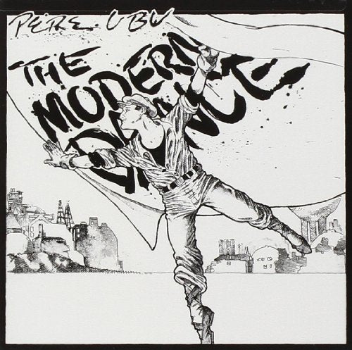 PERE UBU - MODERN DANCE