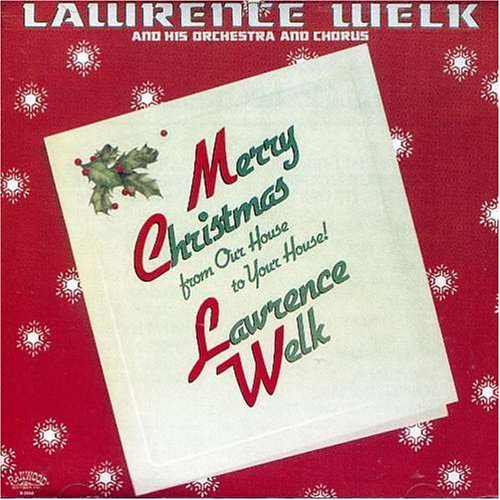 WELK, LAWRENCE - MERRY XMAS FROM OUR HOUSE TO Y