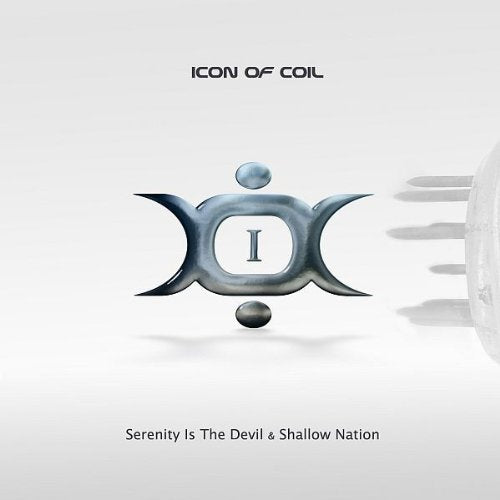 ICON OF COIL  - I: "SERENITY IS THE DEVIL" & "SHALLOW NATION"