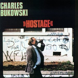 BUKOWSKI, CHARLES  - HOSTAGE-SPOKEN WORD