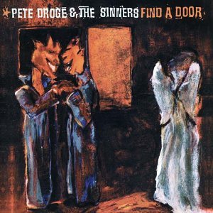 PETE DROGE & SINNERS - FIND A DOOR