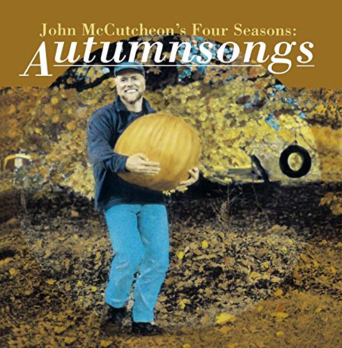 MCCUTCHEON, JOHN - FOUR SEASONS: AUTUMN SONG