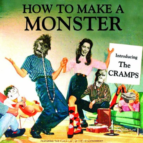 CRAMPS - HOW TO MAKE A MONSTER