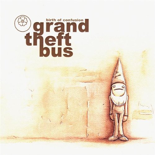 GRAND THEFT BUS - BIRTH OF CONFUSION