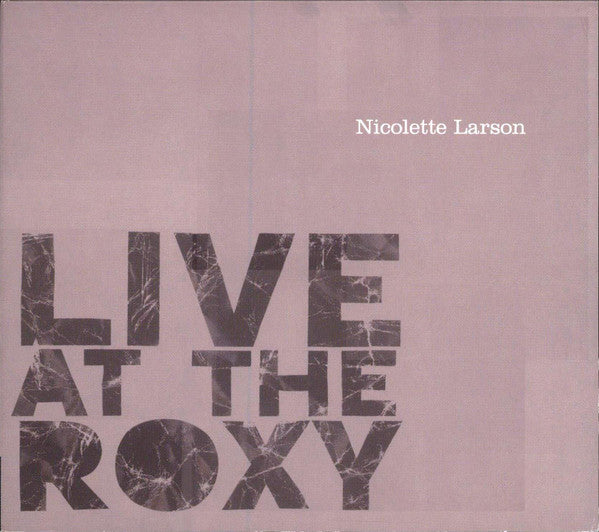 LARSON, NICOLETTE  - LOVE AT THE ROXY