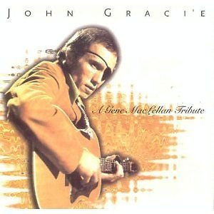 GRACIE, JOHN - A GENE MACLENNAN TRIBUTE