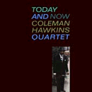 HAWKINS, COLEMAN - TODAY AND NOW