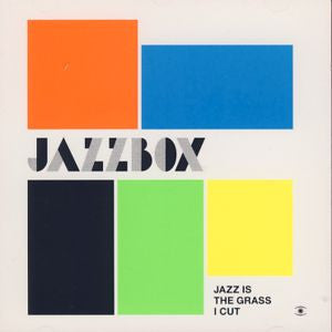 JAZZBOX  - JAZZ IS THE GRASS I CUT