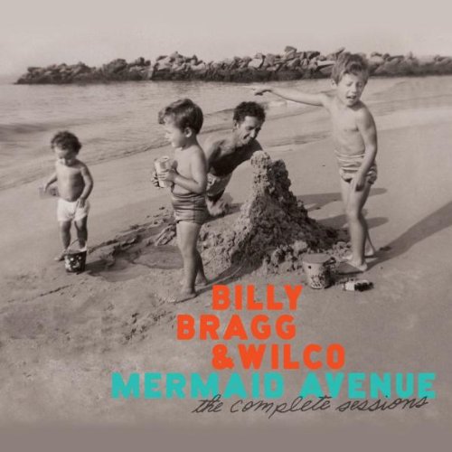 BILLY BRAGG & WILCO - MERMAID AVENUE: THE COMPLETE SESSIONS