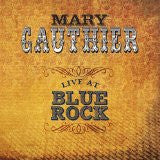 GAUTHIER, MARY  - LIVE AT BLUE ROCK
