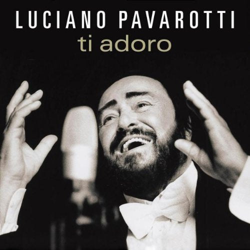 PAVAROTTI, LUCIANO - TI ADORO