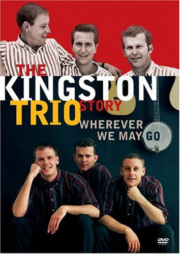 THE KINGSTON TRIO STORY: WHEREVER WE MAY GO