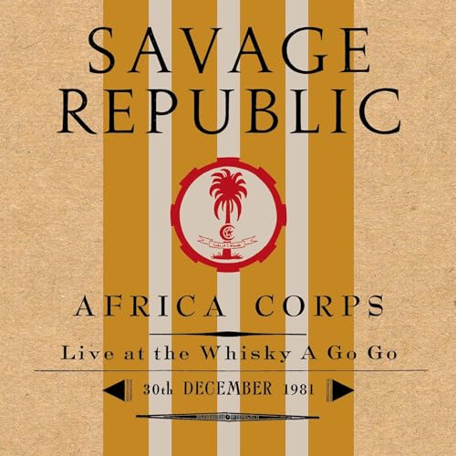 SAVAGE REPUBLIC - AFRICA CORPS LIVE AT THE WHISKY A GO GO 30TH DECEMBER 1981 (VINYL)