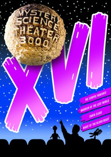 MYSTERY SCIENCE THEATER 3000: XVI (THE CORPSE VANISHES / WARRIOR OF THE LOST WORLD / SANTA CLAUS / NIGHT OF THE BLOOD BEAST)