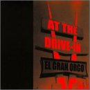 AT THE DRIVE-IN - EL GRAN ORGO