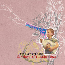 TIN STAR ORPHANS  - DAYS OF BLINDING FEAR