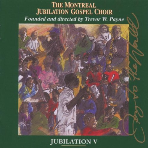 MONTREAL JUBILATION GOSPEL CHOIR - JUBILATION V: JOY TO THE WORLD