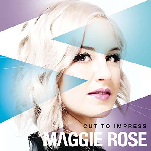 MAGGIE ROSE - CUT TO IMPRESS