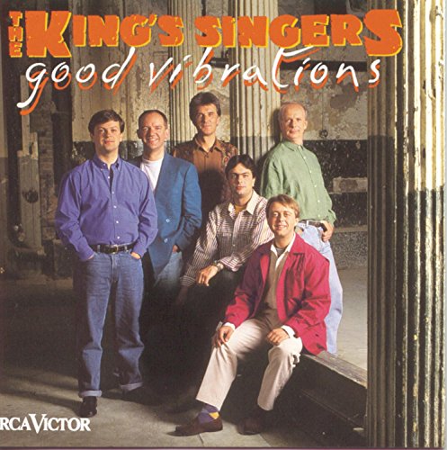 KING'S SINGERS, THE - GOOD VIBRATIONS