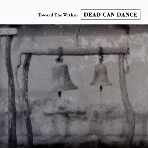 DEAD CAN DANCE - TOWARD THE WITHIN