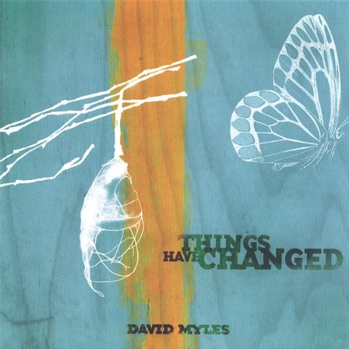 MYLES, DAVID - THINGS HAVE CHANGED