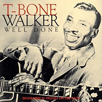 WALKER, T-BONE  - WELL DONE
