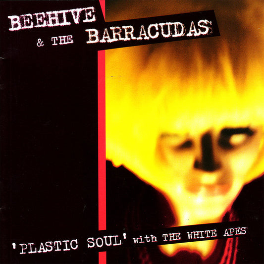 BEEHIVE AND THE BARRACUDAS - PLASTIC SOUL W/ THE WHITE APES