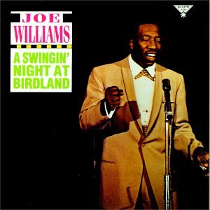 WILLIAMS, JOE - SWINGIN NIGHT AT BIRDLAND