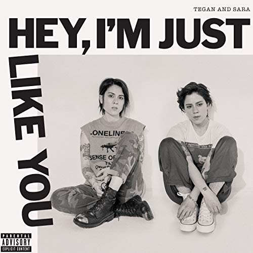 TEGAN AND SARA - HEY, I'M JUST LIKE YOU