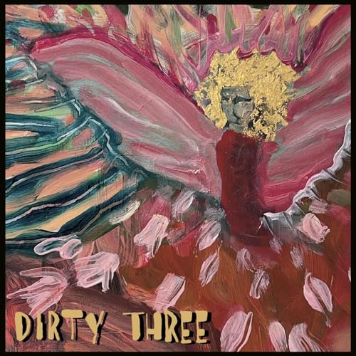 DIRTY THREE - LOVE CHANGES EVERYTHING (VINYL)