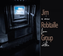 JIM ROBITAILLE GROUP - A VIEW FROM WITHIN [CD]